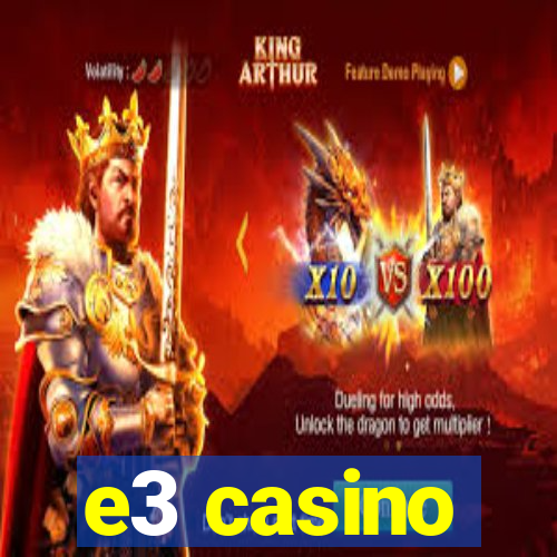 e3 casino